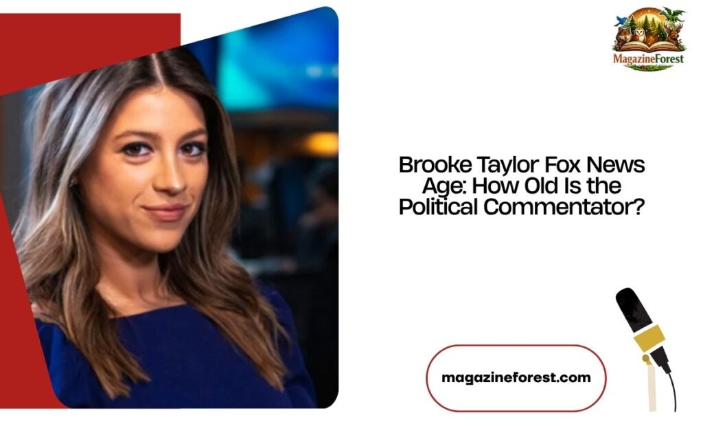 Brooke Taylor Fox News Age: How Old Is the Political Commentator?