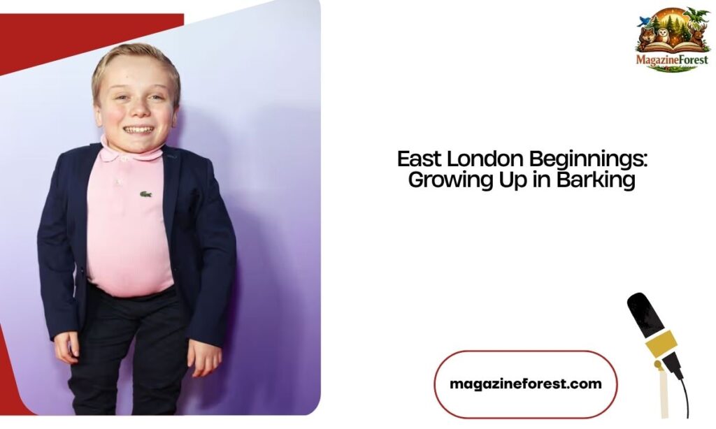 East London Beginnings: Growing Up in Barking