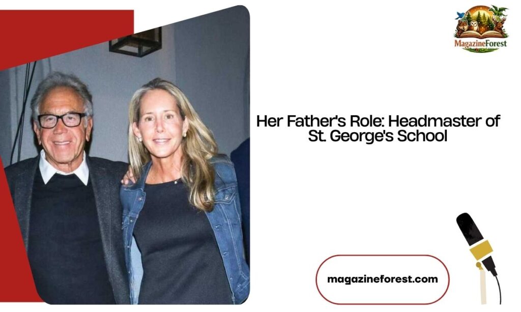 Her Father's Role: Headmaster of St. George's School
