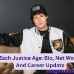 Zach Justice Age: Bio, Net Worth And Career Update